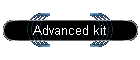 Advanced kit